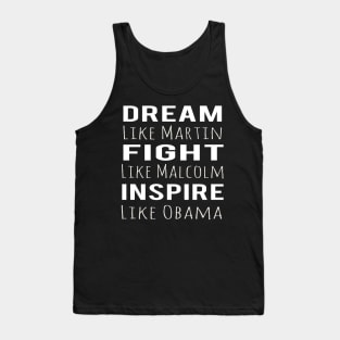 Dream Like Martin Fight Like Malcolm Inspire Like Obama Tank Top